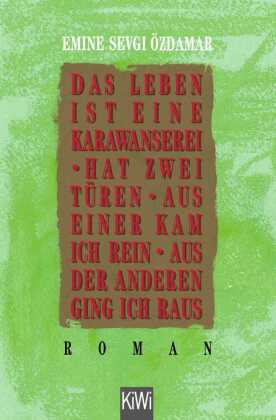Das Leben ist eine Karawanserei, hat zwei Türen, aus einer kam ich rein, aus der anderen ging ich raus