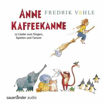 Anne Kaffeekanne: 12 Lieder zum Singen, Spielen und Tanzen, 1 Audio-CD