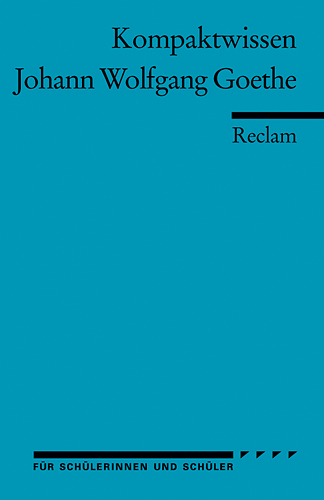 Johann Wolfgang Goethe. (Kompaktwissen für Schülerinnen und Schüler) main product photo