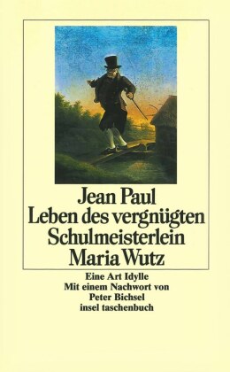Leben des vergnügten Schulmeisterlein Maria Wutz