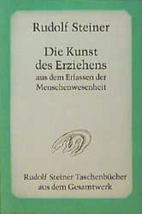 Die Kunst des Erziehens aus dem Erfassen der Menschenwesenheit
