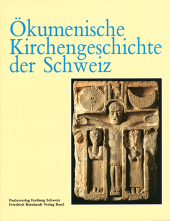 Ökumenische Kirchengeschichte der Schweiz