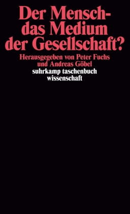 Der Mensch - das Medium der Gesellschaft?