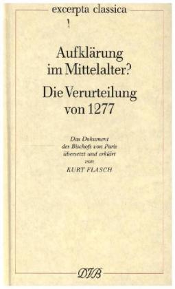 Aufklärung im Mittelalter?. Die Verurteilung von 1277 / Aufklärung im Mittelalter? Die Verurteilung von 1277