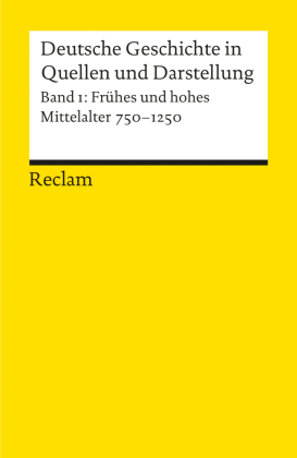 Deutsche Geschichte in Quellen und Darstellung. Band 1: Frühes und hohes Mittelalter. 750-1250. Bd.1