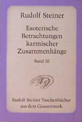 Esoterische Betrachtungen karmischer Zusammenhänge. Tl.3