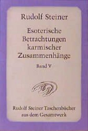 Esoterische Betrachtungen karmischer Zusammenhänge. Tl.5
