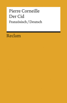 Le Cid / Der Cid. Tragi-comédie en cinq actes / Tragikomödie in fünf Aufzügen. Französisch/Deutsch