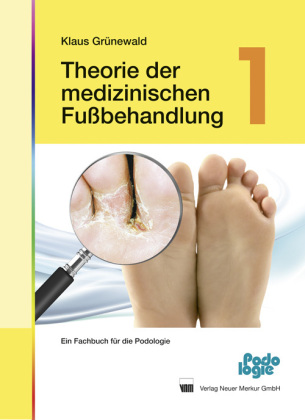 Theorie der medizinischen Fußbehandlung. Bd.1