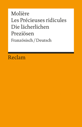 Les Précieuses ridicules /Die lächerlichen Preziösen. Comèdie en un acte /Komödie in einem Akt
