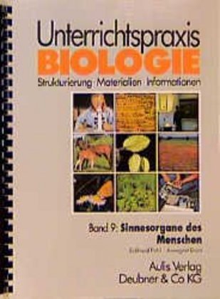 Unterrichtspraxis Biologie / Band 9: Sinnesorgane des Menschen