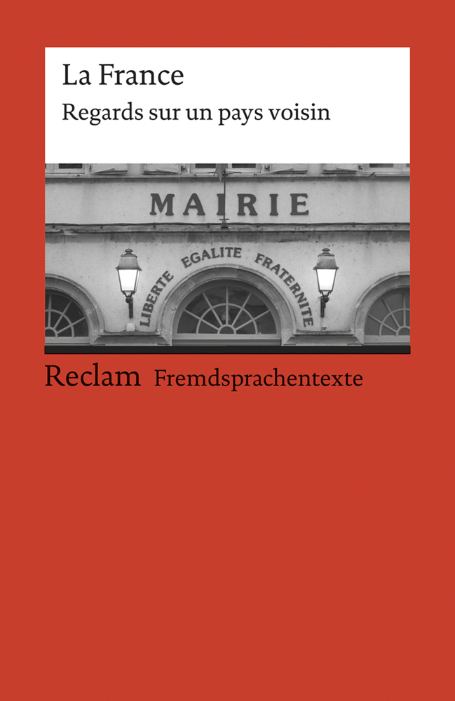 La France. Regards sur un pays voisin. Eine Textsammlung zur Frankreichkunde. Französischer Text mit deutschen Worterklärungen. B1-B2 (GER) main product photo