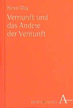 Vernunft und das Andere der Vernunft