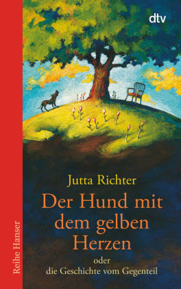Der Hund mit dem gelben Herzen oder die Geschichte vom Gegenteil