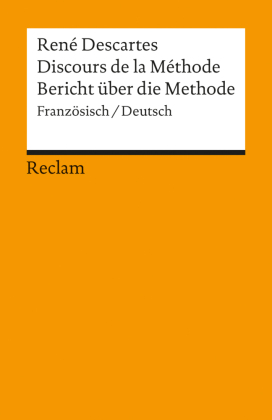 Discours de la Méthode / Bericht über die Methode. Französisch/Deutsch