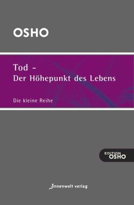 Tod, der Höhepunkt des Lebens