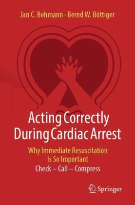 Acting Correctly During Cardiac Arrest: Why Immediate Resuscit...