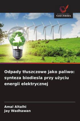 Odpady tluszczowe jako paliwo: synteza biodiesla przy uzyciu e...