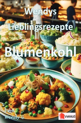 Wendys Lieblingsrezepte - Blumenkohl