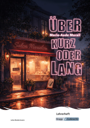 Über kurz oder lang - Marie-Aude Murail - Lehrerheft (BaWü 2...