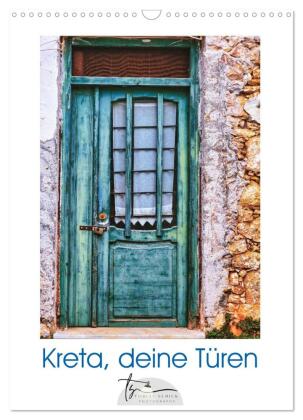 Kreta, deine Türen (Wandkalender 2027 DIN A3 hoch), CALVENDO ...