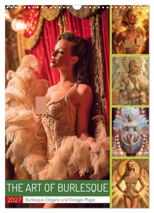 The Art of Burlesque (Wandkalender 2027 DIN A3 hoch), CALVENDO...