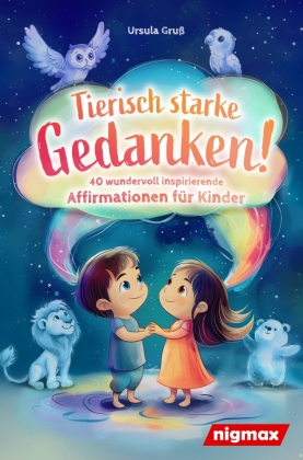 Tierisch starke Gedanken! - 40 wundervoll inspirierende Affirm...