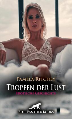 Tropfen der Lust | Erotische Geschichte + 1 weitere Geschichte