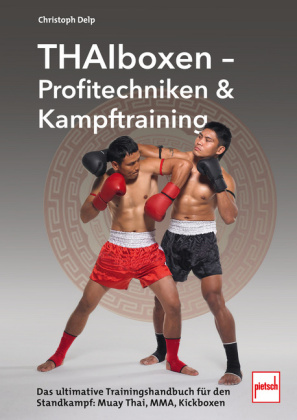 Thaiboxen - Profitechniken und Kampftraining: Muay-Thai, Kickb...
