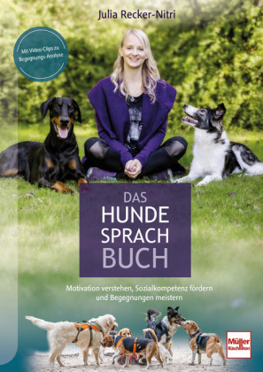 Das Hundesprachbuch - Motivation verstehen, Sozialkompetenz fördern & Begegnungen meistern - der Hundepsychologie-Ratgeber