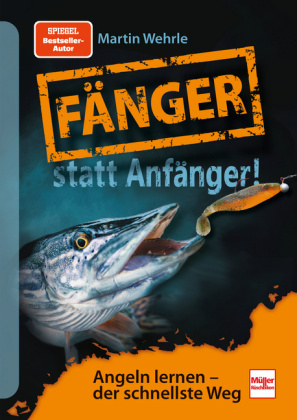 Fänger statt Anfänger - Angeln lernen - der schnellste Weg: ...