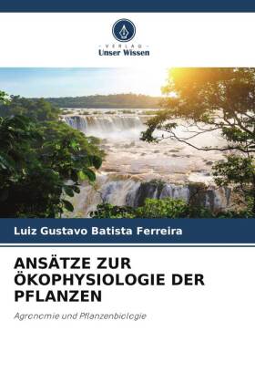 ANSÄTZE ZUR ÖKOPHYSIOLOGIE DER PFLANZEN