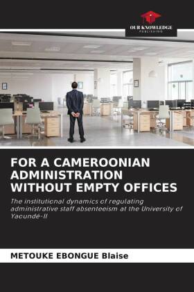 FOR A CAMEROONIAN ADMINISTRATION WITHOUT EMPTY OFFICES