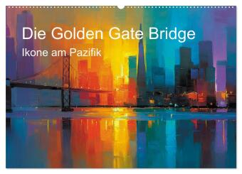 Die Golden Gate Bridge - Ikone am Pazifik (Wandkalender 2027 D...
