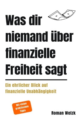 Was dir niemand über finanzielle Freiheit sagt: Ein realistis...