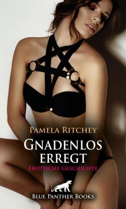 Gnadenlos erregt | Erotische Geschichte + 1 weitere Geschichte