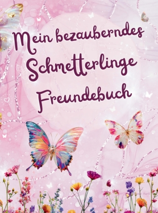 Mein bezauberndes Schmetterlinge Freundebuch