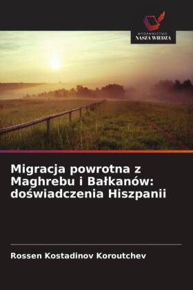 Migracja powrotna z Maghrebu i Balkanów: doswiadczenia Hiszpanii
