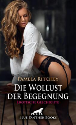 Die Wollust der Begegnung | Erotische Geschichte + 1 weitere G...