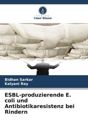 ESBL-produzierende E. coli und Antibiotikaresistenz bei Rindern