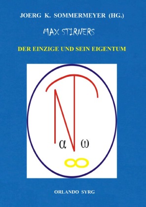 Max Stirners Der Einzige und sein Eigentum