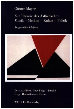 Zur Theorie des Ästhetischen. Musik - Medien - Kultur - Politik