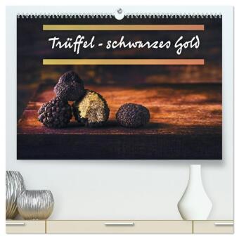 Trüffel - schwarzes Gold (hochwertiger Premium Wandkalender 2...