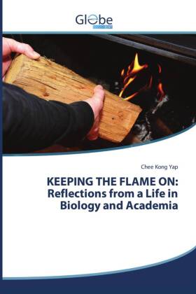 KEEPING THE FLAME ON: Reflections from a Life in Biology and A...