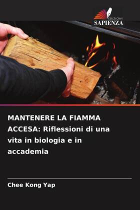 MANTENERE LA FIAMMA ACCESA: Riflessioni di una vita in biologi...