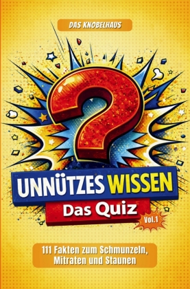Unnützes Wissen - DAS QUIZ XXL (Vol.1) | 111 verblüffende Fun Facts & kuriose Fakten | Wissensquiz mit Multiple Choice | Partyspiel & Rätselspaß