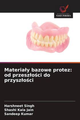 Materialy bazowe protez: od przeszlosci do przyszlosci