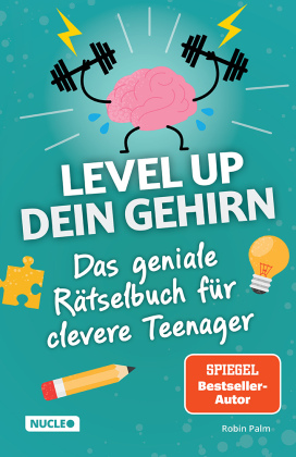 Das geniale Rätselbuch für clevere Teenager - Level up dein Gehirn