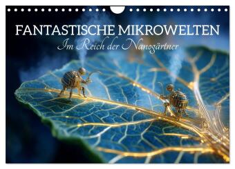 Fantastische Mikrowelten. Im Reich der Nanogärtner (Wandkalen...