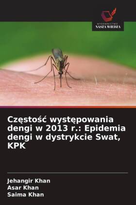 Czestosc wystepowania dengi w 2013 r.: Epidemia dengi w dystry...